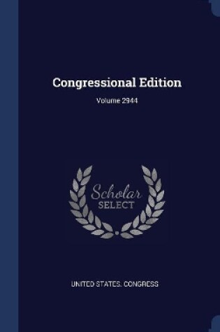 Cover of Congressional Edition; Volume 2944