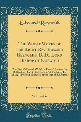 Cover of The Whole Works of the Right Rev. Edward Reynolds, D. D., Lord Bishop of Norwich, Vol. 3 of 6