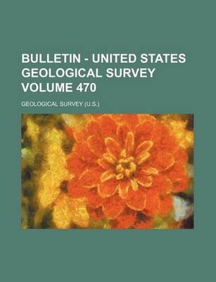 Book cover for Bulletin - United States Geological Survey Volume 470