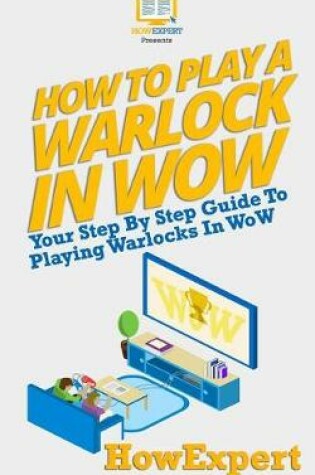 Cover of How to Play a Warlock in Wow