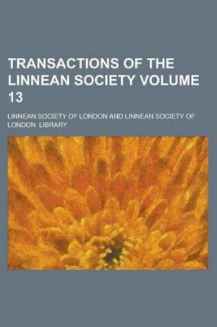 Cover of Transactions of the Linnean Society Volume 13