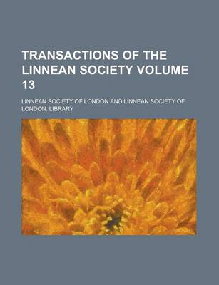 Book cover for Transactions of the Linnean Society Volume 13