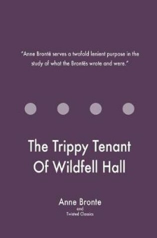Cover of The Trippy Tenant Of Wildfell Hall