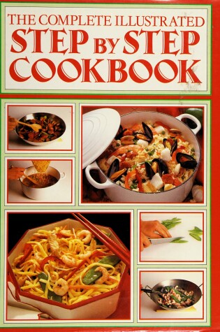 Cover of Complete Illustrated Step-By-Step Cookbook