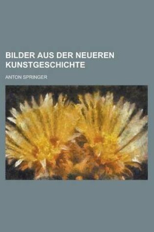 Cover of Bilder Aus Der Neueren Kunstgeschichte
