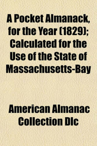 Cover of A Pocket Almanack, for the Year (1829); Calculated for the Use of the State of Massachusetts-Bay