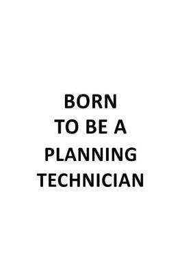 Book cover for Born To Be A Planning Technician