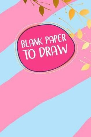 Cover of Blank Paper To Draw