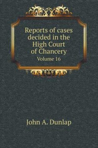 Cover of Reports of cases decided in the High Court of Chancery Volume 16