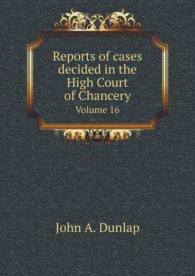 Book cover for Reports of cases decided in the High Court of Chancery Volume 16