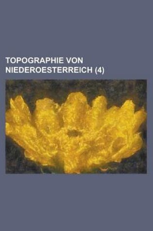 Cover of Topographie Von Niederoesterreich (4 )