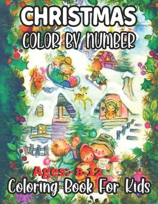 Book cover for Christmas Color By Number Ages 8-12 Coloring Book For Kids