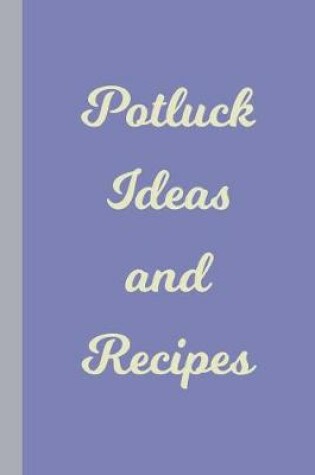 Cover of Potluck Ideas and Recipes