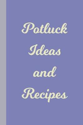 Book cover for Potluck Ideas and Recipes