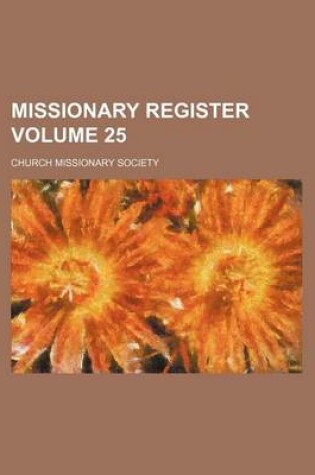 Cover of Missionary Register Volume 25