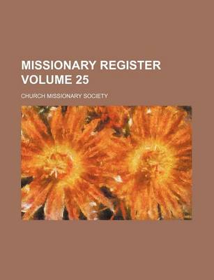 Book cover for Missionary Register Volume 25