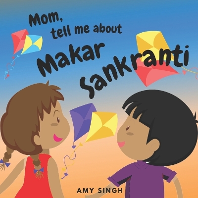 Cover of Mom, tell me about Makar Sankranti