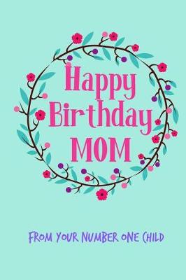 Book cover for Happy Birthday Mom, from Your Number One Child