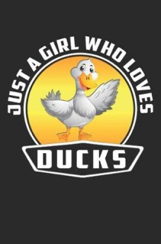 Cover of Just A Girl Who Loves Ducks