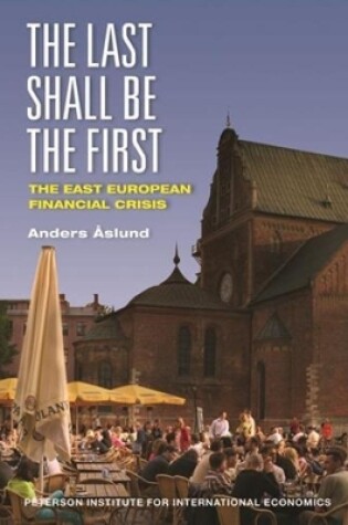 Cover of The Last Shall Be the First – The East European Financial Crisis