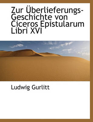 Book cover for Zur Uberlieferungs-Geschichte Von Ciceros Epistularum Libri XVI