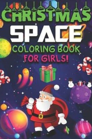 Cover of Christmas Space Coloring Book for Girls!