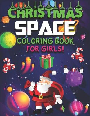 Book cover for Christmas Space Coloring Book for Girls!