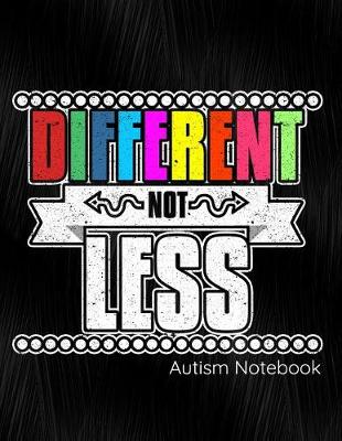 Book cover for Different Not Less Autism Notebook