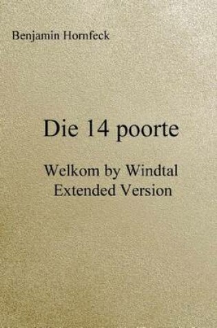 Cover of Die 14 Poorte - Welkom by Windtal Extended Version