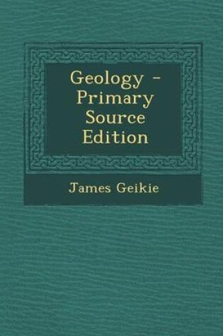 Cover of Geology - Primary Source Edition