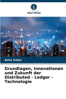 Book cover for Grundlagen, Innovationen und Zukunft der Distributed - Ledger - Technologie