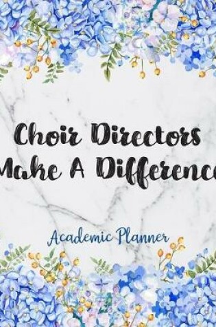Cover of Choir Directors Make A Difference Academic Planner