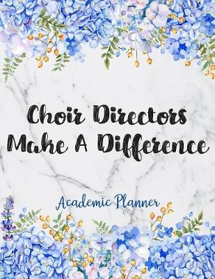 Book cover for Choir Directors Make A Difference Academic Planner