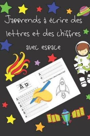 Cover of J'apprends a ecrire des lettres et des chiffres avec espace