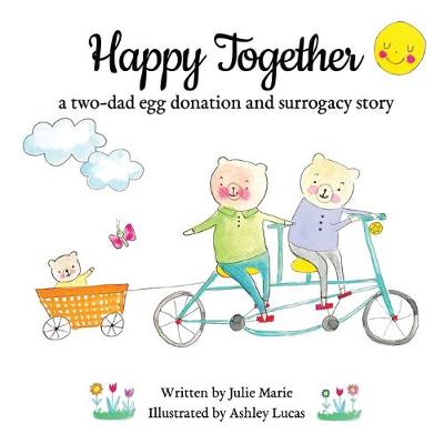 Book cover for Happy Together, a two-dad egg donation and surrogacy story