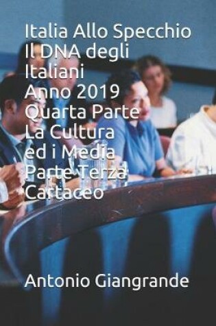 Cover of Italia Allo Specchio Il DNA degli Italiani Anno 2019 Quarta Parte La Cultura ed i Media Parte Terza Cartaceo