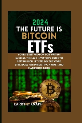 Book cover for 2024 THE FUTURE IS Bitcoin ETFs