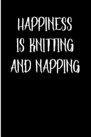 Cover of Happiness is Knitting and Napping