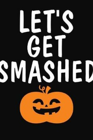 Cover of Let's Get Smashed