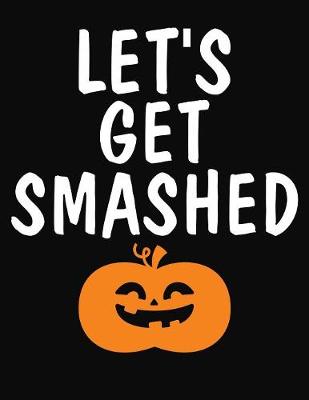 Book cover for Let's Get Smashed