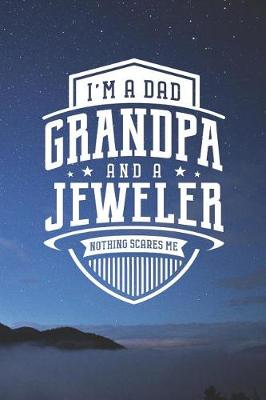 Book cover for I'm A Dad Grandpa & A Jeweler Nothing Scares Me