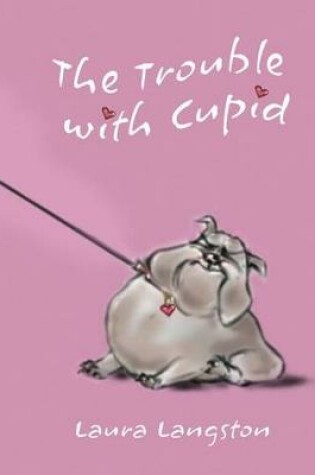 Cover of The Trouble with Cupid