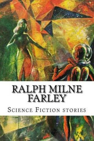 Cover of Ralph Milne Farley, Science Fiction stories