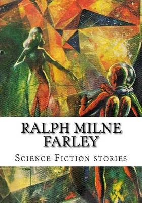 Book cover for Ralph Milne Farley, Science Fiction stories