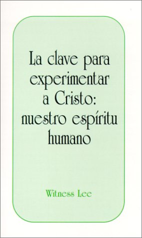 Book cover for La Clave Para Experimentar A Cristo: Nuestro Espiritu Humano