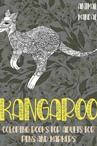 Cover of Mandala Coloring Books for Adults for Pens and Markers - Animals - Kangaroo