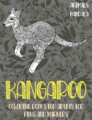 Cover of Mandala Coloring Books for Adults for Pens and Markers - Animals - Kangaroo