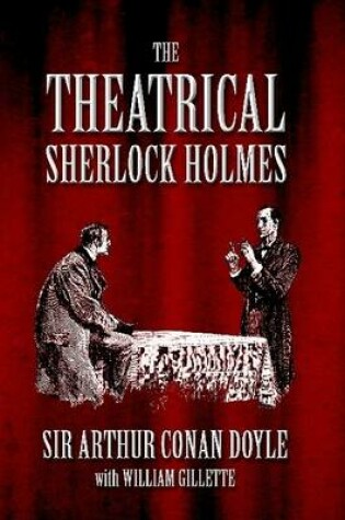 Cover of The Theatrical Sherlock Holmes