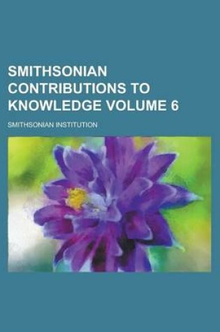 Cover of Smithsonian Contributions to Knowledge Volume 6