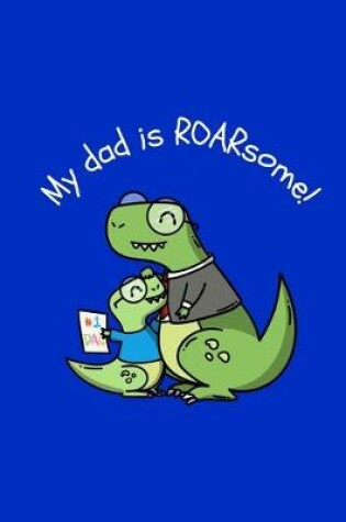 Cover of My Dad Is Roarsome